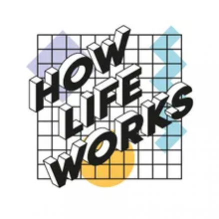 Podcast how life works